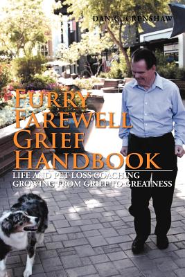 Furry Farewell Grief Handbook: Life and Pet Loss Coaching Growing from Grief to Greatness - Crenshaw, Dan C