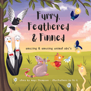 Furry, Feathered & Finned: amazing & amusing animal abc's