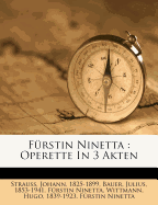 Furstin Ninetta: Operette in 3 Akten