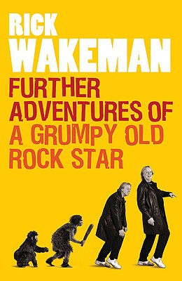 Further Adventures of a Grumpy Old Rock Star - Wakeman, Rick