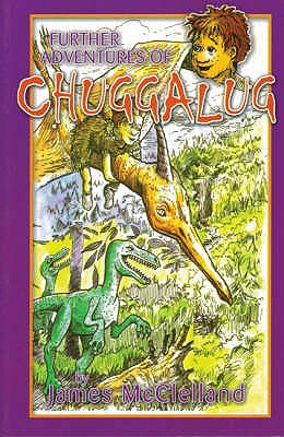 Further Adventures of Chuggalug - McClelland, James