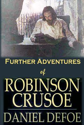 Further Adventures of Robinson Crusoe: [Next Stories of Robinson Crusoe] - Defoe, Daniel