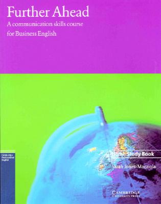 Further Ahead Home Study Book: A Communications Skills Course for Business English - Jones-Macziola, Sarah
