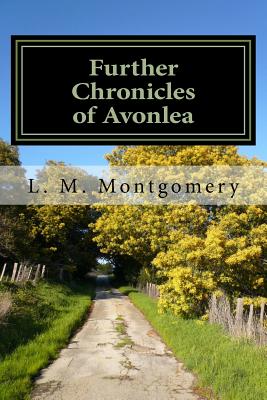 Further Chronicles of Avonlea - L M Montgomery