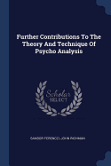 Further Contributions To The Theory And Technique Of Psycho Analysis