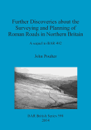 Further Discoveries About the Surveying and Planning of Roman Roads in Northern Britain: A Sequel to Bar 492