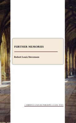 Further Memories - Stevenson, Robert Louis