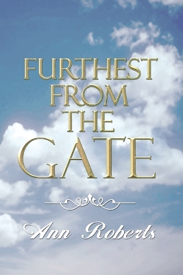 Furthest from the Gate - Roberts, Ann