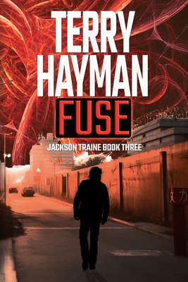 Fuse: Jackson Traine Book Three - Hayman, Terry