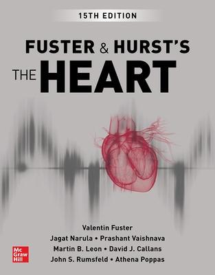 Fuster and Hurst's the Heart, 15th Edition - Fuster, Valentin, and Narula, Jagat, and Vaishnava, Prashant