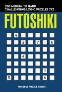 Futoshiki: 250 Medium to Hard Challenging Logic Puzzles 7x7