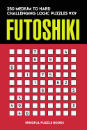 Futoshiki: 250 Medium to Hard Challenging Logic Puzzles 9x9