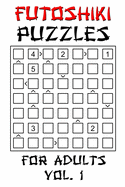 Futoshiki Puzzles For Adults - Vol. 1: 100 'More Or Less' Logic Puzzle Games With Solution: Mixed Grid Sizes 5x5 6x6 7x7 8x8