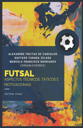 Futsal: apectos t?cnicos, tticos e motivacionais