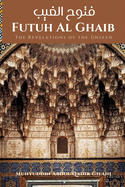Futuh Al Ghaib: The Revelations of the Unseen: &#1601;&#1578;&#1608;&#1581; &#1575;&#1604;&#1594;&#1610;&#1576;