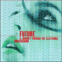 Future: A Journey Through the Electric Underground - Various Artists