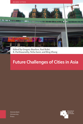 Future Challenges of Cities in Asia - Bracken, Gregory (Editor), and Rab, Paul (Editor), and Parthasarathy, R (Editor)