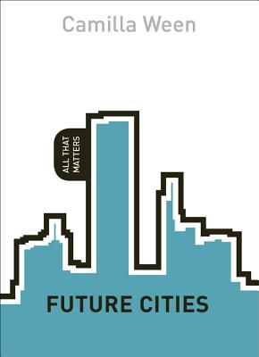 Future Cities: All That Matters - Ween, Camilla