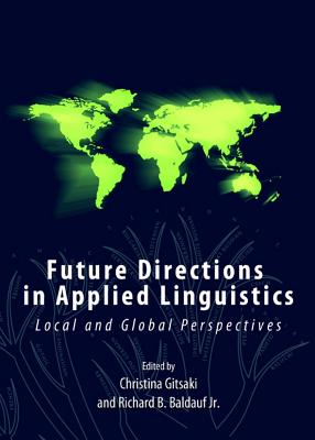 Future Directions in Applied Linguistics: Local and Global Perspectives - Gitsaki, Christina (Editor)