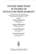 Future Directions in Studies of Nuclei Far from Stability: Proceedings of the International Symposium on Future Directions in Studies of Nuclei Far from Stability, Nashville, Tennessee, September 10-13, 1979 - Hamilton, Joseph H