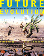 Future Evolution: An Illuminated History of Life to Come - Ward, Peter