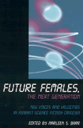 Future Females, the Next Generation: New Voices and Velocities in Feminist Science Fiction Criticism