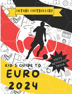 Future Footballers: Kid's Guide to Euro 2024