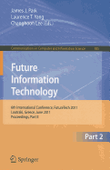 Future Information Technology, Part 2: 6th International Conference on Future Information Technology, FutureTech 2011, Crete, Greece, June 28-30, 2011, Proceedings, Part II