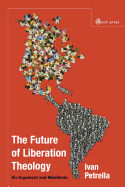Future of Liberation Theology: An Argument and Manifesto