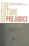Future of Prejudice: Psychoanalysis and the Prevention of Prejudice
