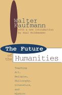 Future of the Humanities: Teaching Art, Religion, Philosophy, Literature and History