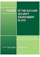 Future of the Nuclear Security Environment in 2015: Proceedings of a Russian-U.S. Workshop