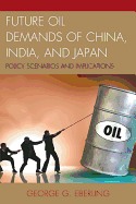 Future Oil Demands of China, India, and Japan: Policy Scenarios and Implications