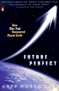 Future Perfect: How Star Trek Conquered Planet Earth - Greenwald, Jeff
