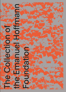 Future Present: The Collection of the Emanuel Hoffmann Foundation