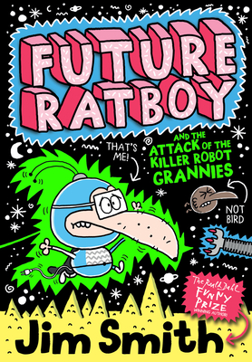 Future Ratboy and the Attack of the Killer Robot Grannies - Smith, Jim