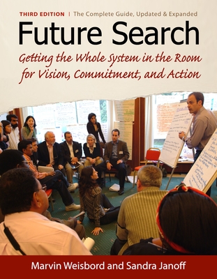Future Search: An Action Guide to Finding Common Ground in Organizations and Communities - Weisbord, Marvin R, and Janoff, Sandra