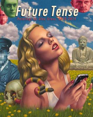 Future Tense: Paintings by Alex Gross, 2010-2014 - Gross, Alex