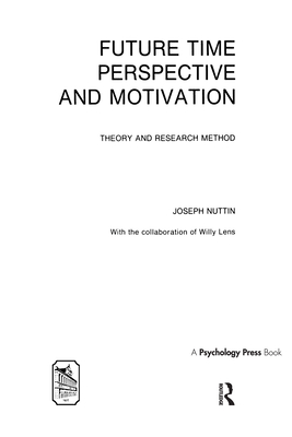 Future Time Perspective and Motivation: Theory and Research Method - Nuttin, Joseph