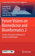 Future Visions on Biomedicine and Bioinformatics 2: A Liber Amicorum in Memory of Swamy Laxminarayan