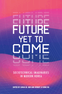 Future Yet to Come: Sociotechnical Imaginaries in Modern Korea
