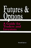 Futures and Options: A Guide for Traders and Investors