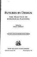 Futures by Design: The Practice of Ecological Planning