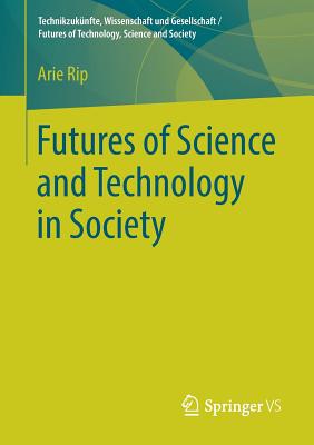 Futures of Science and Technology in Society - Rip, Arie