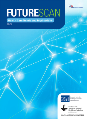 Futurescan 2024: Health Care Trends and Implications - Society for Health Care Strategy & Market Development