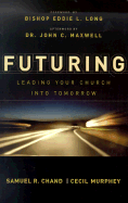 Futuring: Leading Your Church Into Tomorrow