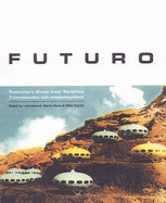 Futuro: Tomorrow's House from Yesterday - Home, Marko, and Taanila, Mika