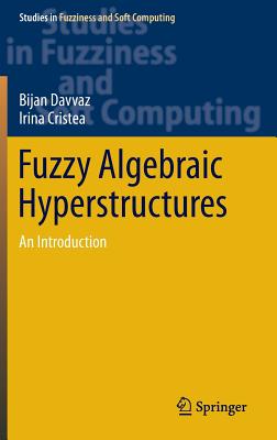 Fuzzy Algebraic Hyperstructures: An Introduction - Davvaz, Bijan, and Cristea, Irina