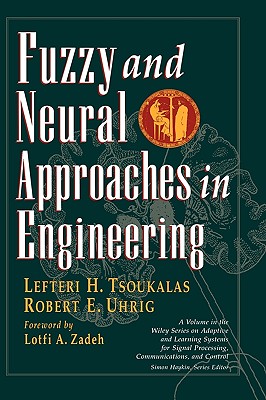 Fuzzy and Neural Approaches in Engineering - Tsoukalas, Lefteri H, and Uhrig, Robert E, and Zadeh, Lotfi A (Foreword by)