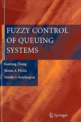 Fuzzy Control of Queuing Systems - Zhang, Runtong, and Phillis, Yannis A., and Kouikoglou, Vassilis S.